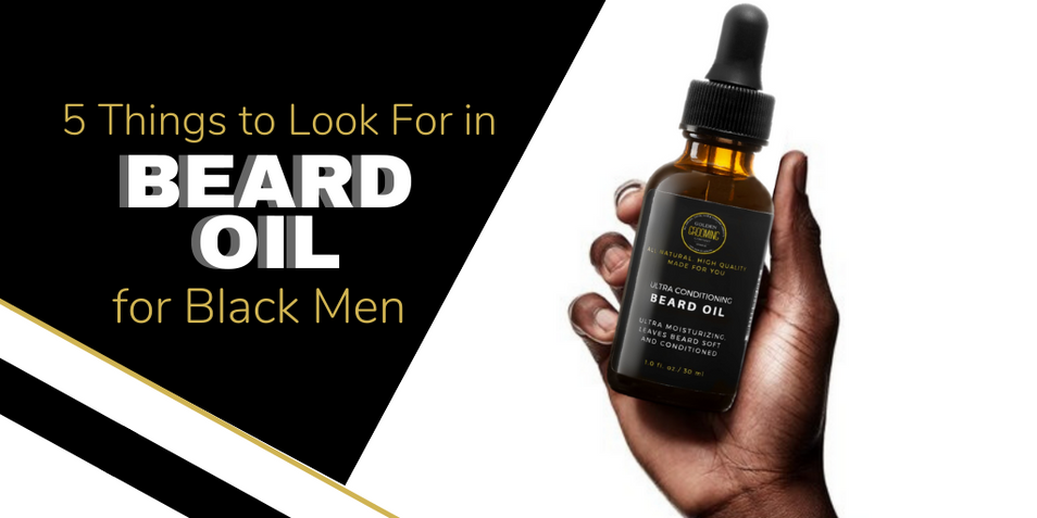 5 Things to Look For in Beard Oil for Black Men