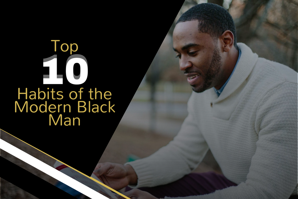 Top 10 habits of the modern black man
